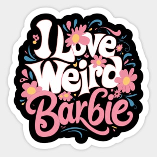 I love Weird Barbie Sticker